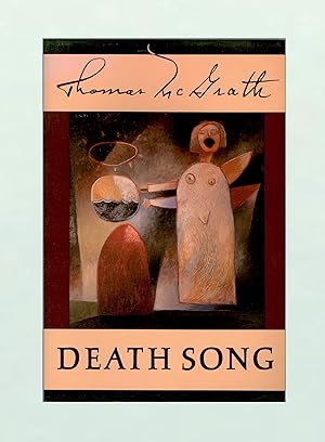 Death Song, Poems by Thomas McGrath, The Distinguished Amrican Poet Bravely Faces and Embraces hi...