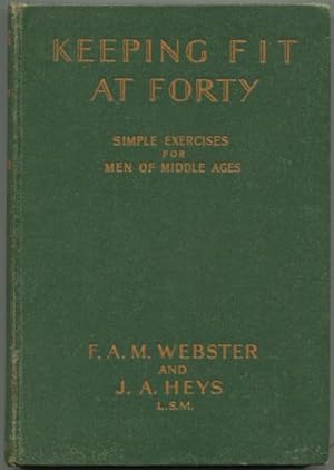 Keeping fit at forty; simple exercises for men of middle age.