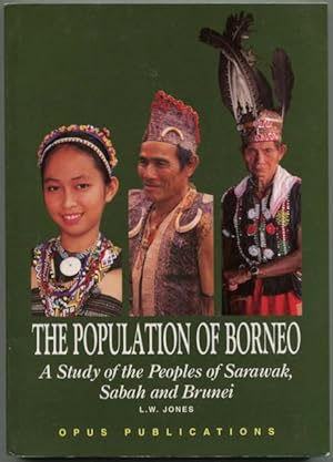 The Population of Borneo : A Study of the Peoples of Sarawak, Sabah and Brunei.