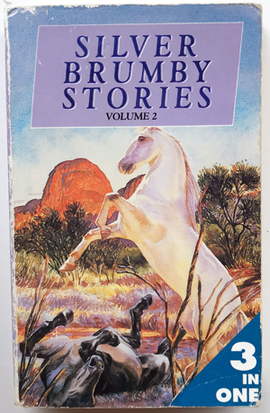 Silver Brumby Stories Volume 2 comprising Silver Brumby Kingdom, Silver Brumby Whirlwind, Son of ...