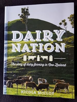 Dairy nation : the story of dairy farming in New Zealand