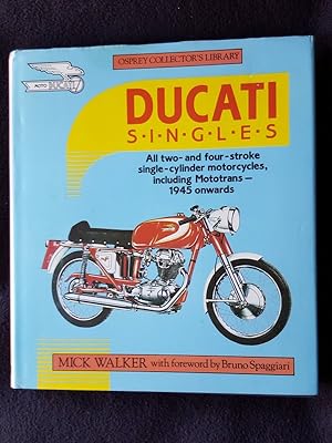 Ducati singles : all two-and-four-stroke single-cylinder motorcycles, including Mototrans, 1945 o...