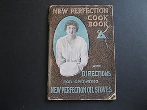 NEW PERFECTION COOK BOOK AND DIRECTIONS FOR OPERATING NEW PERFECTION OIL STOVES