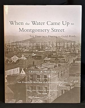 When the water came up to Montgomery street : San Francisco during the Gold Rush