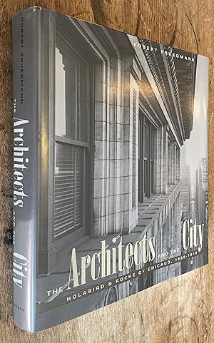 The Architects and the City; Holabird & Roche of Chicago, 1880-1918