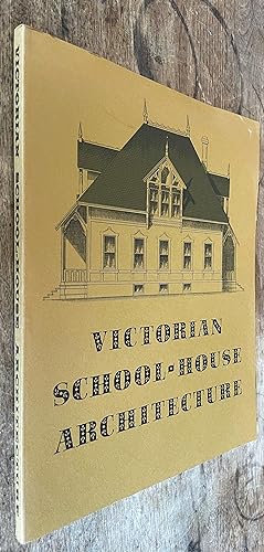 Victorian School-House Architecture; A Pattern Book of 1870