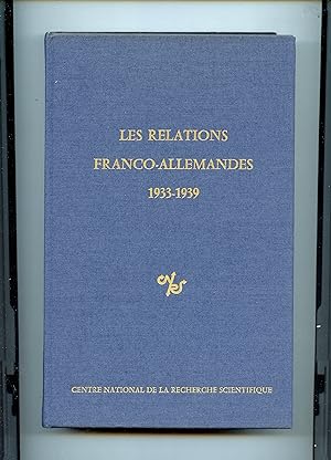 LES RELATIONS FRANCO - ALLEMANDES 1933 - 1939 . Colloque International n° 563 organisé à Strasbou...