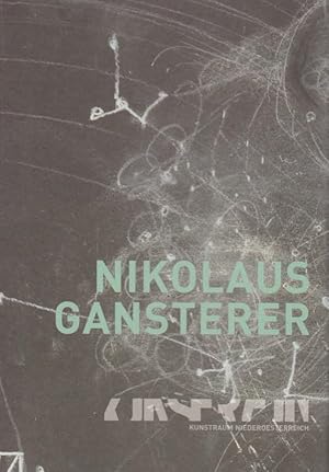 When thought becomes matter and matter turns into thought : [Nikolaus Gansterer ; Kunstraum Niede...