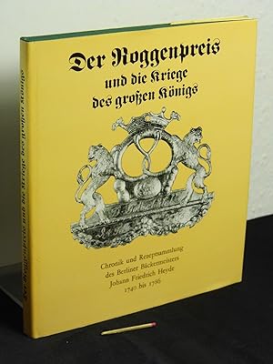 Der Roggenpreis und die Kriege des großen Königs - Chronik und Rezeptsammlung des Berliner Bäcker...