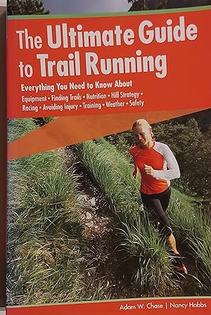 Ultimate Guide to Trail Running: Everything You Need To Know About Equipment * Finding Trails * N...