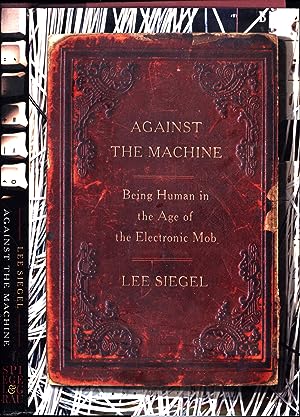 Against The Machine / Being Human in the Age of the Electronic Mob (SIGNED)