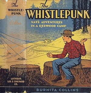 The Whistlepunk, Nat's Adventures in a Redwood Camp [CALIFORNIA FICTION]