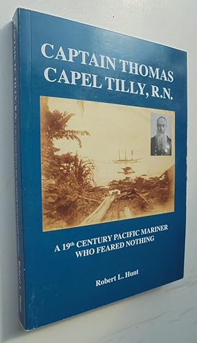 Captain Thomas Capel Tilly, R.N.: A 19th Century Pacific Mariner who Feared Nothing