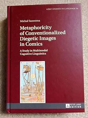 Metaphoricity of Conventionalized Diegetic Images in Comics: A Study in Multimodal Cognitive Ling...