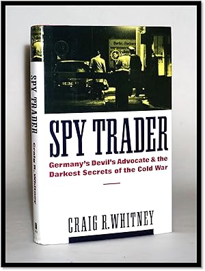 Spy Trader: Germany's Devil's Advocate and the Darkest Secrets of the Cold War