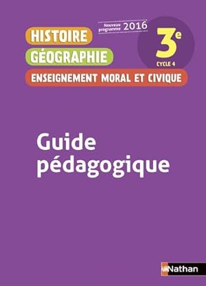 histoire geographie enseignement moral et civique 3e 2016 - guide pedagogique