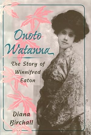 Onoto Watanna: The Story of Winnifred Eaton