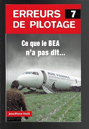 Erreurs de pilotage 7. Ce que le BEA n'a pas dit. (Histoires authentiques) (French Edition)