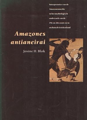 Amazones antianeirai. Interpretaties van de Amazonemythe in het mythologisch onderzoek van de 19e...