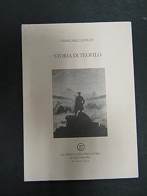 Lunati Giancarlo. Storia di Teofilo. Scheiwiller - All'insegna del pesce d'oro. 1995