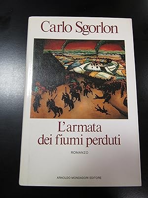 Sgorlon Carlo. L'armata dei fiumi perduti. Mondadori 1985 - I.