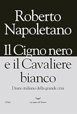 Il cigno nero e il cavaliere bianco. Diario italiano della grande crisi