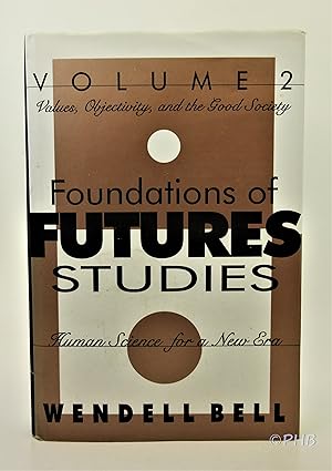 Foundations of Futures Studies - Human Science for a New Era, Volume 2: Values, Objectivity, and ...