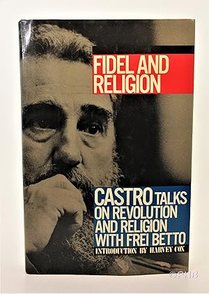 Fidel and Religion: Castro Talks on Revolution and Religion With Frei Betto
