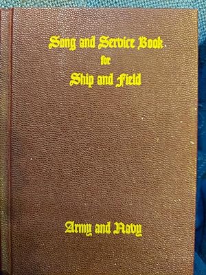Song and Service Book for Ship and Field: Army and Navy