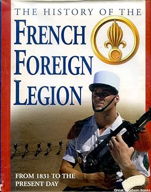 The History of the French Foreign Legion: From 1831 to Present Day