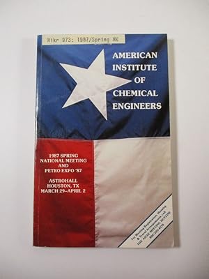 1987 Spring National Meeting and Petro Expo '87. Astrohall Houston, TX, March 29 - April 2.