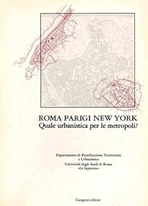 Roma, Parigi, New York. Quale urbanistica per le metropoli?