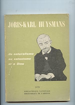 JORIS - KARL HUYSMANS DU NATURALISME AU SATANISME ET A DIEU