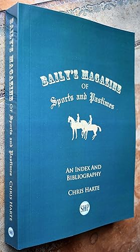 BAILY'S MAGAZINE OF SPORTS AND PASTIMES An Index And Bibliography