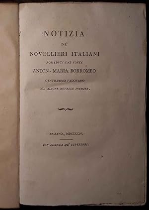 Notizia de' Novellieri Italiani posseduti dal Conte A.M. Borromeo Gentiluomo Padovano con alcune ...