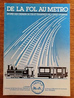De la Fol au métro épopée des chemins de fer et tramways de l ouest lyonnais 1989 - - Régionalism...