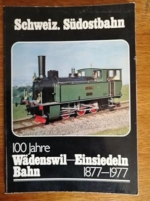 Schweiz Südostbahn Trains suisses du sud est 100 Jahre Wädenswil Einsiedeln 1877 1977 - OSCHNER B...
