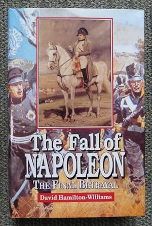 THE FALL OF NAPOLEON: THE FINAL BETRAYAL.