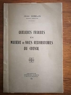 Quelques fraudes en matière de vices rédhibitoires du cheval Thèse pour le doctorat 1948 - GIBELI...