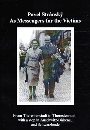As Messengers of the Victims. From Theresienstadt to Theresienstadt. With a stop in Auschwitz-Bir...