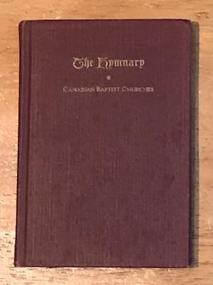 The Hymnary For Use In Baptist Churches/The Hymnary: Canadian Baptist Churches (Walter Pitman's P...
