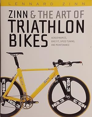 Zinn and the Art of Triathlon Bikes: Aerodynamics, Bike Fit, Speed Tuning, and Maintenance