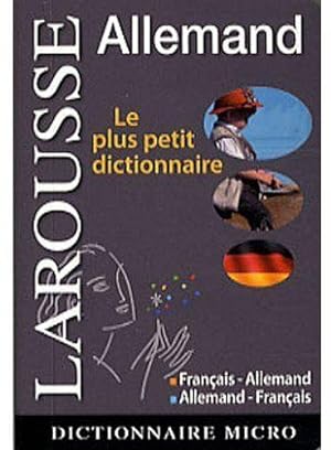 Larousse français-allemand, allemand-français. le plus petit dictionnaire