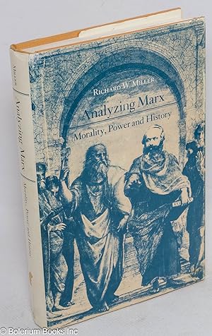 Analyzing Marx; morality, power and history