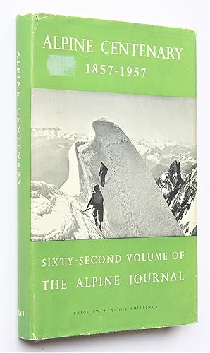 Alpine Centenary 1857-1957, Sixty-Second Volume of The Alpine Journal