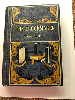 SAM SLICK THE CLOCKMAKER - His Sayings and Doings Half-Forgotten Books