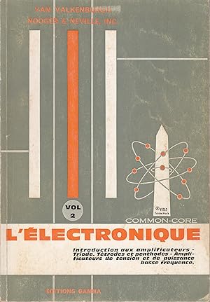 L'Electronique. vol 2. Introduction au amplificateurs, Triode. Tétrodes et penthodes. Amplificate...