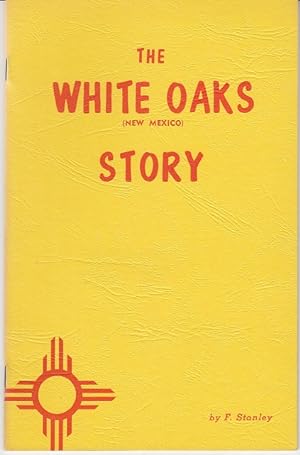 The White Oaks, New Mexico Story