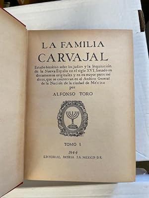 LA FAMILIA CARVAJAL. ESTUDIO HISTÓRICO SOBRE LOS JUDÍOS Y LA INQUISICIÓN DE LA NUEVA ESPAÑA EN EL...