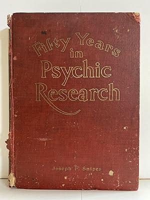 Fifty Years of Psychic Research: A Remarkable Record of Phenomenal Facts